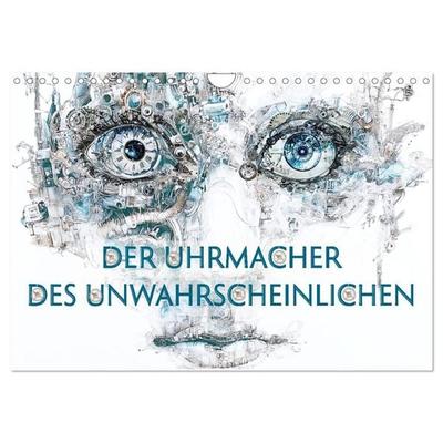 Der Uhrmacher des Unwahrscheinlichen (Wandkalender 2027 DIN A4 quer), CALVENDO Monatskalender