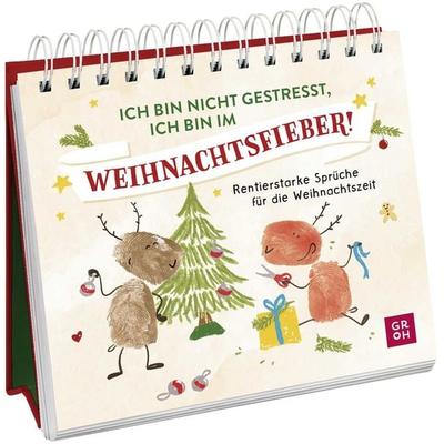 Ich bin nicht gestresst, ich bin im Weihnachtsfieber!, Gebundene Ausgabe von , Groh