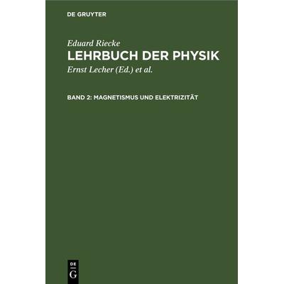 Magnetismus und Elektrizität, Gebundene Ausgabe von Eduard Riecke, De Gruyter, 978-3-11-233667-0