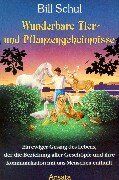 Bill Schul - Wunderbare Tier- und Pflanzengeheimnisse. Ein ewiger Gesang des Lebens, der die Beziehung aller Geschöpfe und ihre Kommunikation mit uns Menschen enthüllt - Preis vom 13.10.2026 11:25:28 h