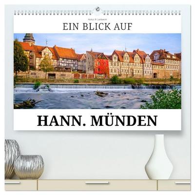 Ein Blick auf Hann. Münden (hochwertiger Premium Wandkalender 2026 DIN A2 quer), Kunstdruck in Hochglanz