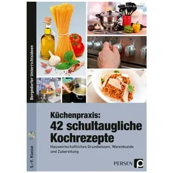 Küchenpraxis: 42 schultaugliche Kochrezepte, Ratgeber von Denise Reinholdt