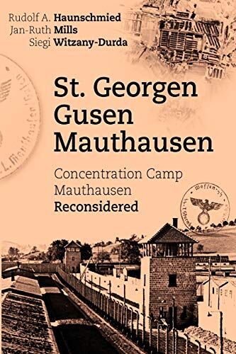 Haunschmied, Rudolf A. - St. Georgen - Gusen - Mauthausen: Concentration Camp Mauthausen Reconsidered - Preis vom 09.10.2026 07:28:09 h