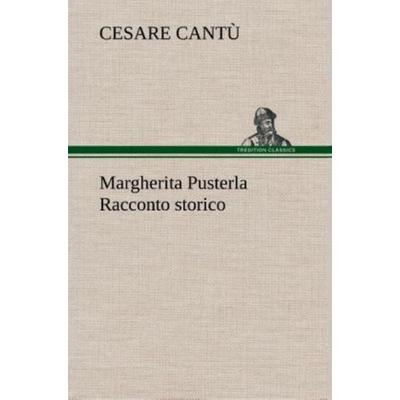 Margherita Pusterla Racconto storico, Gebundene Ausgabe von Cesare Cantù, Tredition, 978-3-8491-2451-9