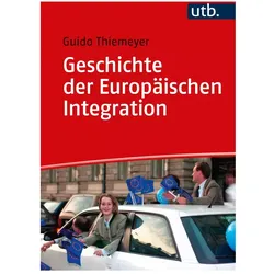 Geschichte der Europäischen Integration, Fachbücher von Guido Thiemeyer