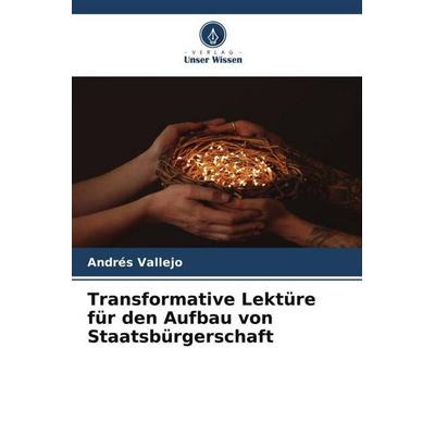 Transformative Lektüre für den Aufbau von Staatsbürgerschaft, Taschenbuch von Andrés Vallejo, Verlag Unser Wissen, 978-620-6-47526-2