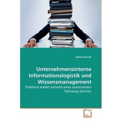 Brandt, N: Unternehmensinterne Informationslogistik und Wiss, Taschenbuch von Nadine Brandt, VDM, 978-3-639-25994-0