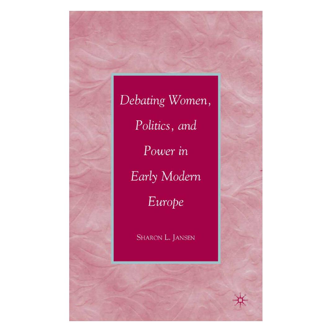Springer Debating Women, Politics, and Power in Early Modern Europe (Englisch, Softcover, S. Jansen) (55836021)