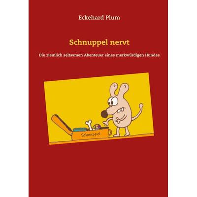 Schnuppel nervt, Taschenbuch von Eckehard Plum, BoD – Books on Demand, 978-3-7526-8921-1