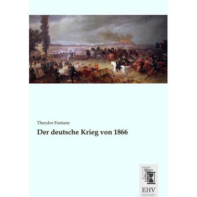 Der deutsche Krieg von 1866, Taschenbuch von Theodor Fontane, EHV-History, 978-3-95564-836-7