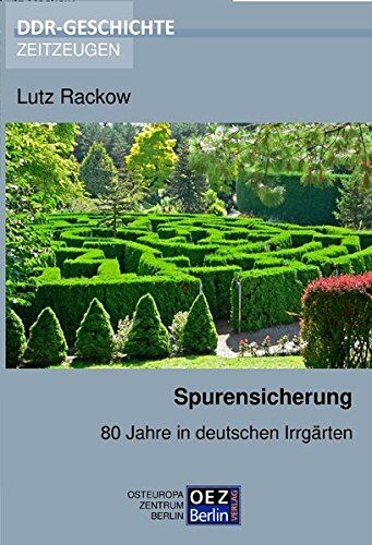 Lutz Rackow - Spurensicherung: 80 Jahre in deutschen Irrgärten (DDR-Geschichte, Zeitzeugen) - Preis vom 11.10.2026 15:43:13 h