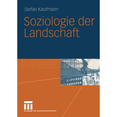 Soziologie der Landschaft, Taschenbuch von Stefan Kaufmann, VS Verlag für Sozialwissenschaften, 978-3-531-14442-9
