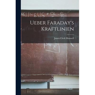 Ueber Faraday's Kraftlinien, Taschenbuch von James Clerk Maxwell, Tradd Street Press, 978-1-01-761269-1