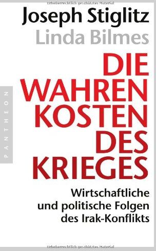 Joseph Stiglitz - Die wahren Kosten des Krieges: Wirtschaftliche und politische Folgen des Irak-Konflikts - Preis vom 30.09.2026 09:01:18 h