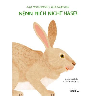 Nenn mich nicht Hase!, Gebundene Ausgabe von Ilaria Demonti, Die Gestalten Verlag