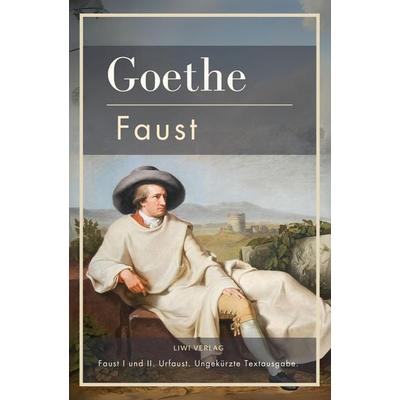 Johann Wolfgang von Goethe: Faust I und II. Urfaust. Ungekürzte Textausgabe., Taschenbuch von Johann Wolfgang von Goethe, Liwi Literatur- Und