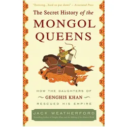 The Secret History of the Mongol Queens, Sachbücher von Jack Weatherford
