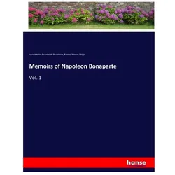 Memoirs of Napoleon Bonaparte, Belletristik von Louis Antoine Fauvelet De Bourrienne, Ramsay Weston Phipps