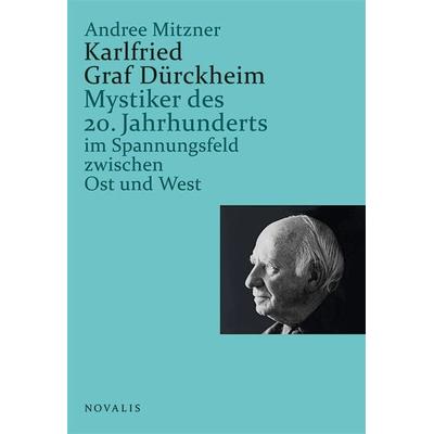Karlfried Graf Dürckheim, Taschenbuch von Andree Mitzner, Novalis Verlag, 978-3-941664-56-2