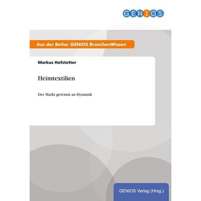Heimtextilien, Taschenbuch von Markus Hofstetter, GRIN, 978-3-7379-5291-0