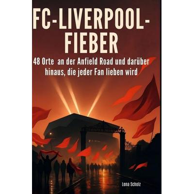 Fc-Liverpool-Fieber, Gebundene Ausgabe von Lena Scholz, BoD - Books on Demand, 978-3-695-35704-8