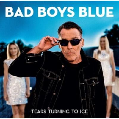 Tears Turn To Ice - Bad Boys Blue, CD