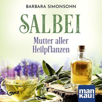Salbei – Mutter aller Heilpflanzen. Hörbuch, von Barbara Simonsohn, Mankau Verlag