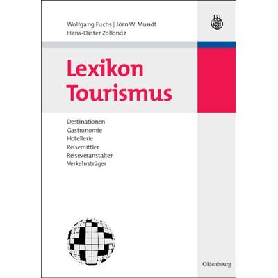 Lexikon Tourismus, Gebundene Ausgabe von Wolfgang Fuchs,Jörn W. Mundt,Hans-Dieter Zollondz, De Gruyter Oldenbourg