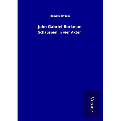 John Gabriel Borkman, Gebundene Ausgabe von Henrik Ibsen, BoD - Books on Demand