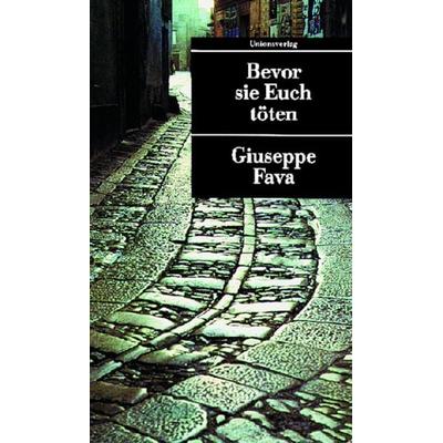 Fava, G: Bevor sie Euch toeten, Taschenbuch von Giuseppe Fava, Unionsverlag
