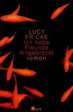 Lucy Fricke - Ich habe Freunde mitgebracht - Preis vom 30.09.2026 09:01:18 h