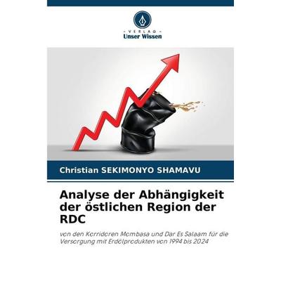 Analyse der Abhängigkeit der östlichen Region der RDC, Taschenbuch von Christian Sekimonyo Shamavu, Verlag Unser Wissen, 978-620-9-25022-4