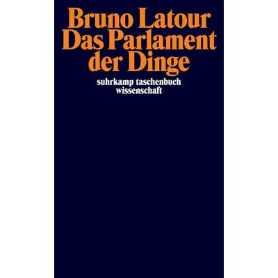 Das Parlament der Dinge, Taschenbuch von Bruno Latour, Suhrkamp, 978-3-518-29554-0