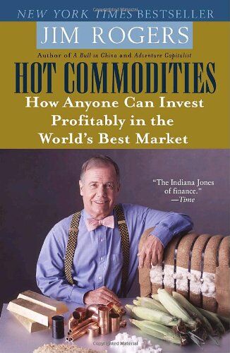 Jim Rogers - Hot Commodities: How Anyone Can Invest Profitably in the World's Best Market - Preis vom 09.10.2026 07:28:09 h