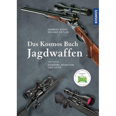 Das Kosmos Buch Jagdwaffen, Gebundene Ausgabe von Norbert Klups,Roland Zeitler, Kosmos, 978-3-440-15415-1