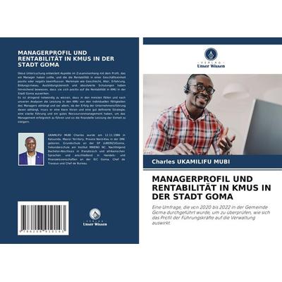 Managerprofil und Rentabilität in Kmus in der Stadt Goma, Taschenbuch von Charles Ukamilifu Mubi, Verlag Unser Wissen, 978-620-8-91014-3