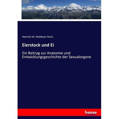 Eierstock und Ei, Taschenbuch von Heinrich W. Waldeyer-Hartz, Hansebooks, 978-3-7434-5010-3