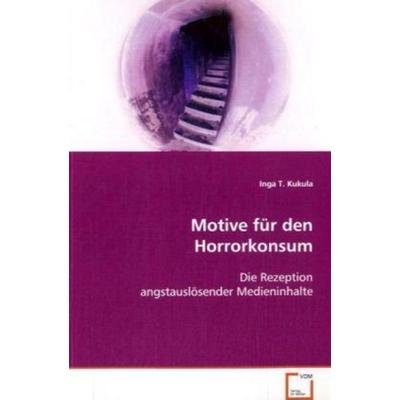 Kukula Inga T.: Motive für den Horrorkonsum, Taschenbuch von Inga T. Kukula, VDM, 978-3-639-03480-6