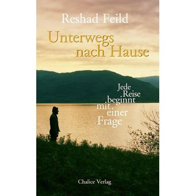 Unterwegs nach Hause, Taschenbuch von Reshad Feild, Chalice, 978-3-942914-13-0