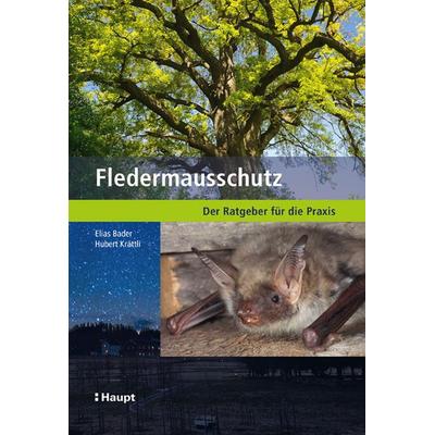 Fledermausschutz, Taschenbuch von Elias Bader,Hubert Krättli, Haupt Verlag, 978-3-258-08216-5