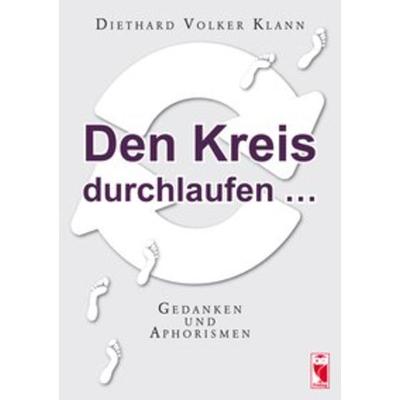 Den Kreis durchlaufen ..., Taschenbuch von Diethard Volker Klann, Frieling & Huffmann, 978-3-8280-3038-1