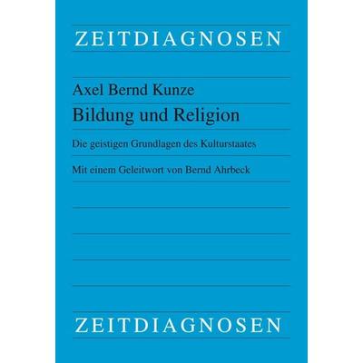 Kunze, A: Bildung und Religion, Taschenbuch von Axel Bernd Kunze, Lit Verlag, 978-3-643-15081-3