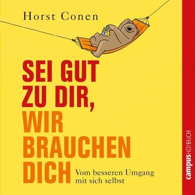 Sei gut zu dir, wir brauchen dich - Horst Conen, Audio, 9783593412757