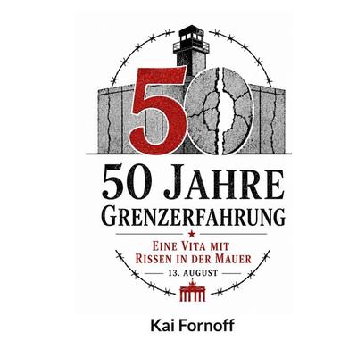 50 Jahre Grenzerfahrung, Taschenbuch von Kai Fornoff, BoD – Books on Demand, 978-3-696-72865-6
