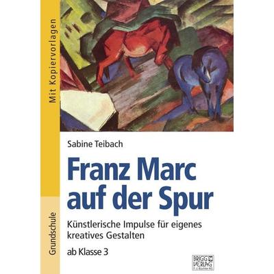 Franz Marc auf der Spur, Taschenbuch von Sabine Teibach, Brigg, 978-3-95660-358-7