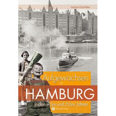 Aufgewachsen in Hamburg in den 40er & 50er Jahren, Gebundene Ausgabe von Gerhard Schöttke, Wartberg Verlag, 978-3-8313-1867-4