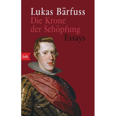 Die Krone der Schöpfung, Taschenbuch von Lukas Bärfuss, btb, 978-3-442-77239-1
