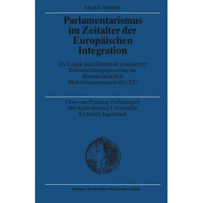 Parlamentarismus im Zeitalter der Europäischen Integration, Taschenbuch von Martin Sebaldt, VS Verlag für Sozialwissenschaften, 978-3-8100-3638-4