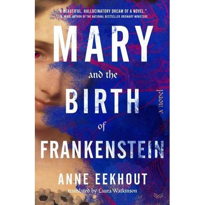 Eekhout, A: Mary & the Birth of Frankenstein, Gebundene Ausgabe von Anne Eekhout, Harper Collins Publ. USA