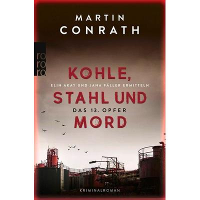 Kohle, Stahl und Mord: Das 13. Opfer, Taschenbuch von Martin Conrath, Rowohlt Taschenbuch, 978-3-499-01485-7